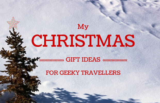 Christmas Gift Ideas For Geeky Travellers